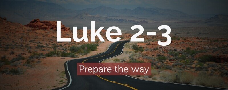 Luke 2-3 - Prepare the Way